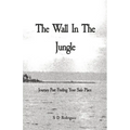 The Wall In The Jungle: Journey Past Finding Your Safe Place