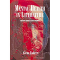 Mental Health in Literature: Literary Lunacy and Lucidity