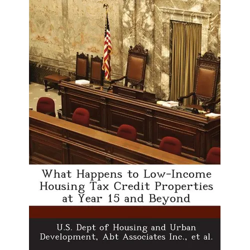 What Happens to Low-Income Housing Tax Credit Properties at Year 15 and Beyond