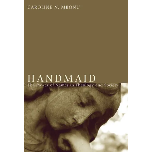 Handmaid: The Power of Names in Theology and Society
