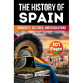 The History of Spain: Conquests, Cultures, Revolutions (Skriuwer.com Edition)