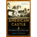 American Castle: One Hundred Years of Mar-A-Lago