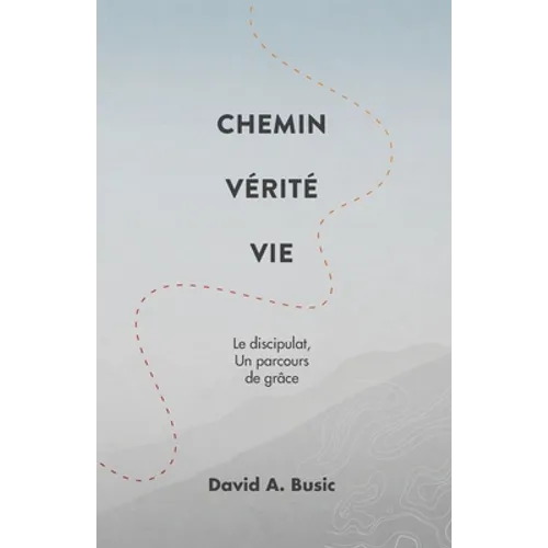 Chemin Vérité Vie: Le discipulat, un parcours de grâce