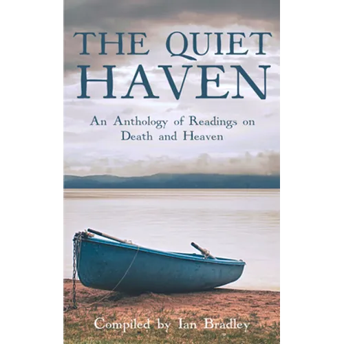 The Quiet Haven: An Anthology of Readings on Death and Heaven