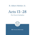 Acts 13 - 28: The Church Multiplies: 8-Session Bible Study