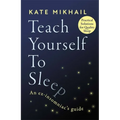 Teach Yourself to Sleep: An Ex-Insomniac's Guide