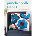 Punch-Needle Craft: Learn to Punch Needle with 30 Contemporary Step-By-Step Projects