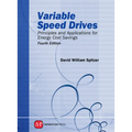 Variable Speed Drives: Principles and Applications for Energy Cost Savings, Fourth Edition