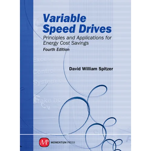 Variable Speed Drives: Principles and Applications for Energy Cost Savings, Fourth Edition