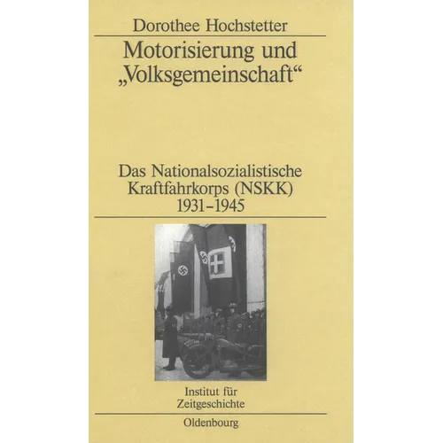 Motorisierung Und Volksgemeinschaft: Das Nationalsozialistische Kraftfahrkorps (Nskk) 1931-1945