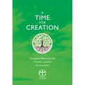 A Time for Creation: Liturgical Resources for Creation and the Environment