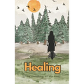Healing (from Everything, All the Time): Poetry and Vignettes