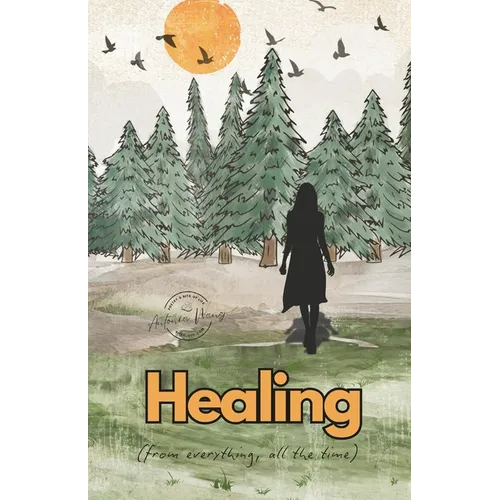 Healing (from Everything, All the Time): Poetry and Vignettes