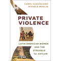 Private Violence: Latin American Women and the Struggle for Asylum