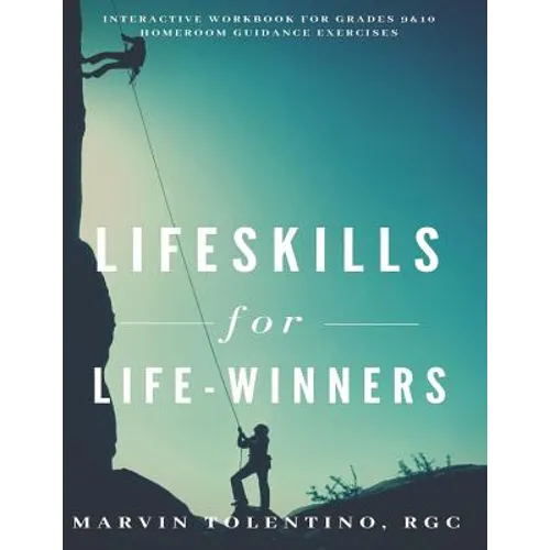 Lifeskills for Life-Winners: Interactive Workbook for Grades 9 & 10 Homeroom Guidance Exercises