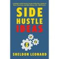 Side Hustle Ideas: Crushing It with Passive Income Using Your Laptop to Work from Home and Make Money Like a Millionaire