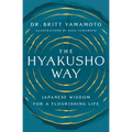 The Hyakusho Way: Japanese Wisdom for a Flourishing Life