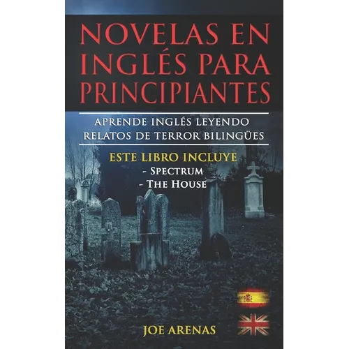 Novelas en Inglés Para Principiantes: Aprende Inglés Leyendo Relatos de Terror Bilingües (Inglés-Español): Este libro incluye dos historias: Spectrum