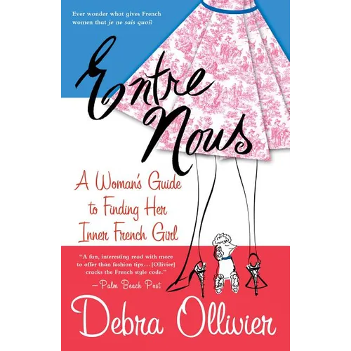 Entre Nous: A Woman's Guide to Finding Her Inner French Girl - Paperback