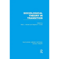 Sociological Theory in Transition (RLE Social Theory)