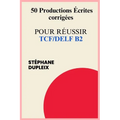 50 Productions écrites corrigées pour réussir TCF/DELF