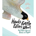 Hawks Kettle, Puffins Wheel: And Other Poems of Birds in Flight