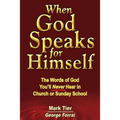 When God Speaks for Himself: The Words of God You'll NEVER Hear in Church or Sunday School