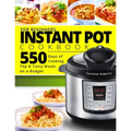 Instant Pot Cookbook For Beginners: New Complete Instant Pot Guide - 550 Days of Cooking Top & Tasty Meals on a Budget
