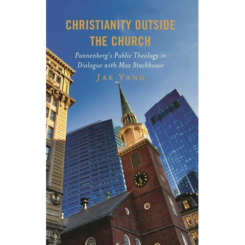 Christianity Outside the Church: Pannenberg's Public Theology in Dialogue with Max Stackhouse