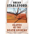 Slaves of the Death Spiders and Other Essays on Fantastic Literature