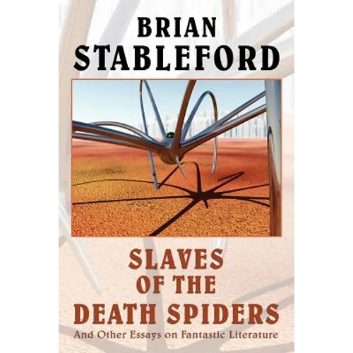 Slaves of the Death Spiders and Other Essays on Fantastic Literature