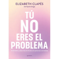 Tú No Eres El Problema: Entiéndete Y Sana Tras El Vínculo Con Personas Narcisistas / You Are Not the Problem