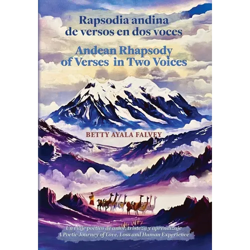 Rapsodia andina de versos en dos voces. Andean Rhapsody of Verses in Two Voices: Un viaje poético de amor, tristeza y aprendizaje. A Poetic Journey of