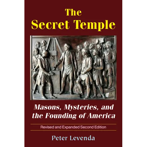 The Secret Temple: Masons, Mysteries, and the Founding of America