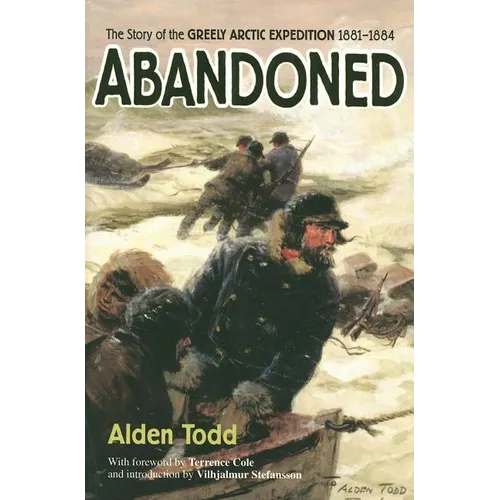 Abandoned: The Story of the Greely Arctic Expedition 1881-1884
