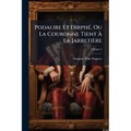 Podalire Et Dirphé, Ou La Couronne Tient À La Jarretière; Volume 2