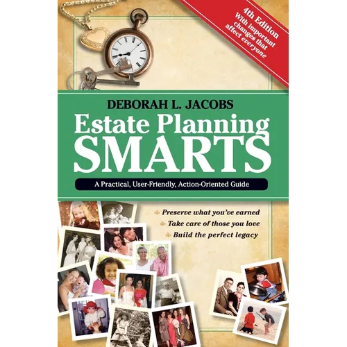 Estate Planning Smarts: A Practical, User-Friendly, Action-Oriented Guide, 4th Edition