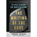 The Writing of the Gods: The Race to Decode the Rosetta Stone