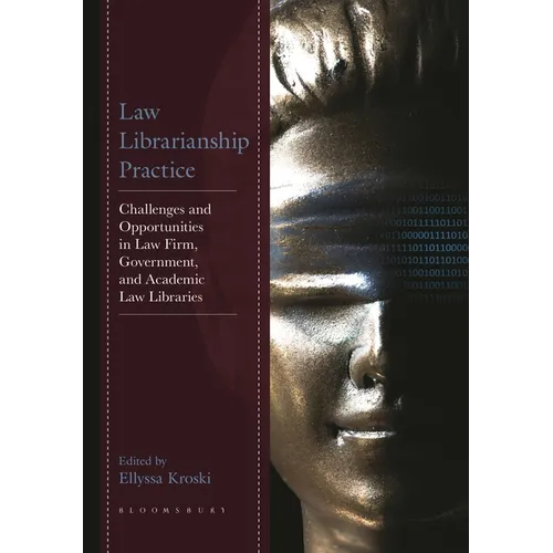 Law Librarianship Practice: Challenges and Opportunities in Law Firm, Government, and Academic Law Libraries