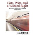 Fists, Wits, and a Wicked Right: Surviving on the Wild Side of the Street Second Edition
