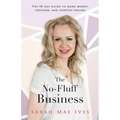 The No-Fluff Business: The 90-Day Guide to More Money, Freedom, and Purpose Online