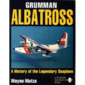 Grumman Albatross: A History of the Legendary Seaplane