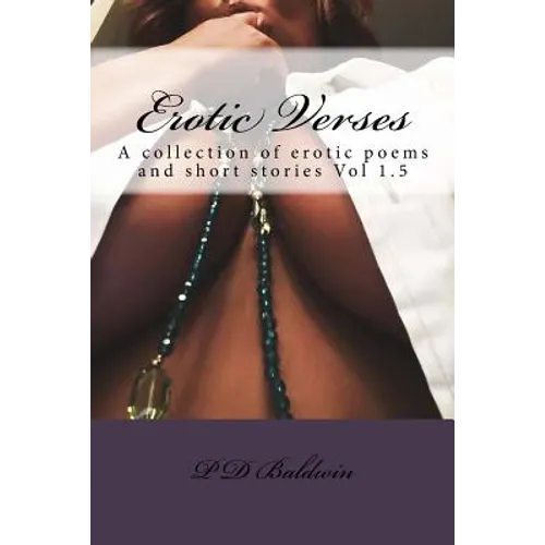 Erotic Verses: A collection of erotic poems and short stories Vol. I.5