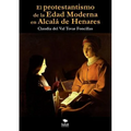 El protestantismo de la Edad Moderna en Alcalá de Henares