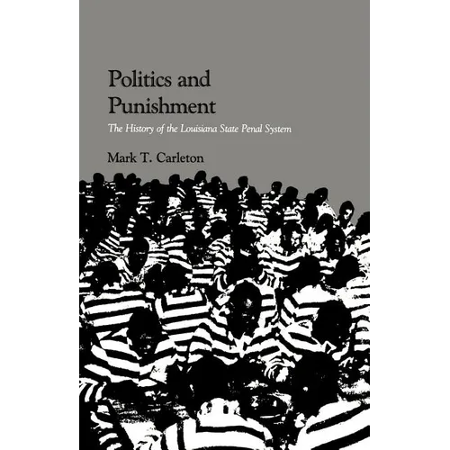 Politics and Punishment: The History of the Louisiana State Penal System