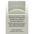 To The Younger: Stories and Lessons to Help Teenagers and Young Adults Deal With Life's Problems and See the Big Picture