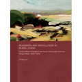 Peasants and Revolution in Rural China: Rural Political Change in the North China Plain and the Yangzi Delta, 1850-1949