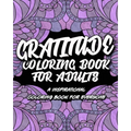 Gratitude Coloring Book For Adults: An Inspirational Coloring Book For Everyone, Cultivate An Attitude Of Gratitude