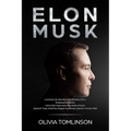 Elon Musk: Lecciones de vida del multimillonario CEO y Empresario de éxito. Cómo Elon Musk está innovando el futuro. ¡SpaceX, Tesla, SolarCity, Paypal