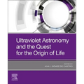 Ultraviolet Astronomy and the Quest for the Origin of Life